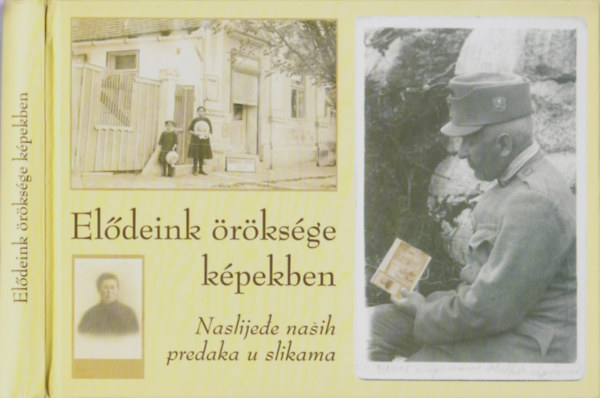 Sipos Tnde (szerk.) - Eldeink rksge kpekben / Naslijede nasih predaka u slikama