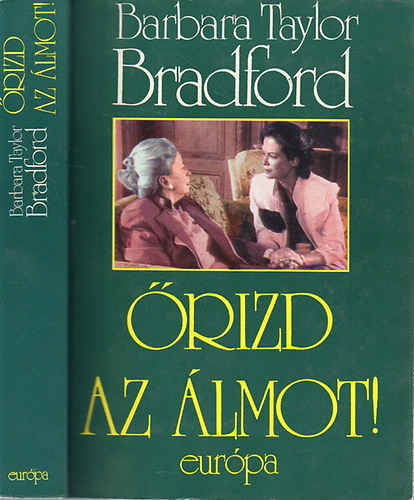 Barbara Taylor Bradford, Dezsényi Katalin (szerk.), Sarlós Zsuzsa (ford.) - Őrizd az álmot! - Emma Harte-saga 2. (Hold the Dream) - Sarlós Zsuzsa fordításában