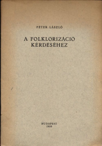 Péter László - A folklorizáció kérdéséhez