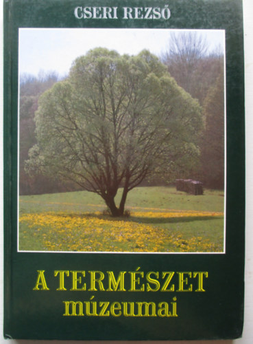 Cseri Rezs - A termszet mzeumai