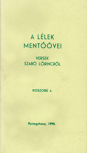 Bényei József (válogatta és szerkesztette) - A lélek mentőövei - Versek Szabó Lőrincről