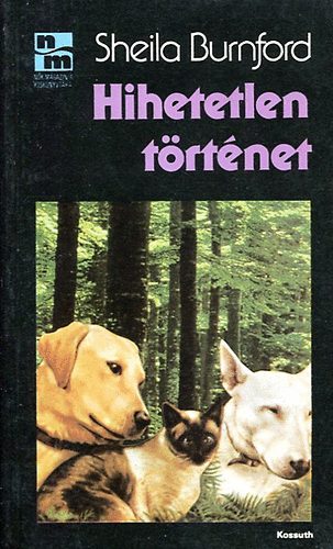 Sheila Burnford - Hihetetlen történet