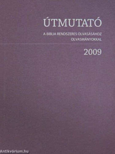Útmutató a Biblia rendszeres olvasásához olvasmányokkal 2009