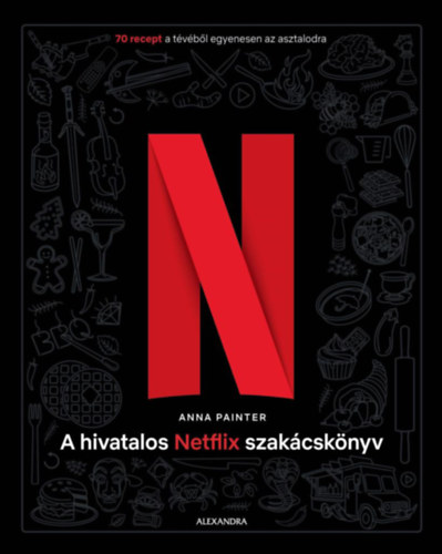 Anna Painter - A hivatalos Netflix-szak�csk�nyv