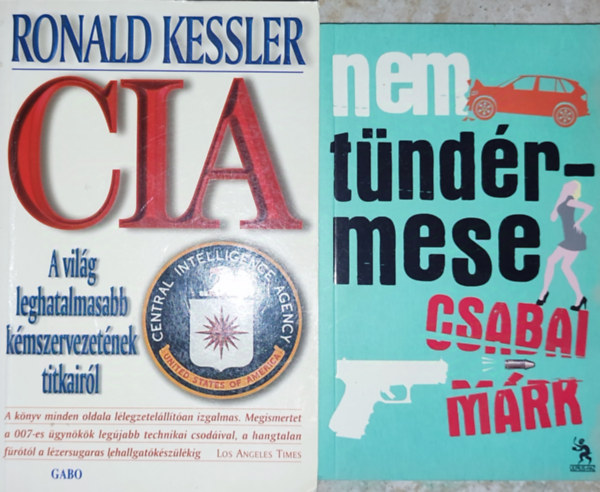 Csabai Márk, Ronald Kessler - 2db bűnügyi könyv - Csabai Márk-Nem tündérmese; Ronald Kessler-CIA-A világ leghatalmasabb kémszervezeteinek titkairól