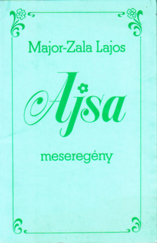 Major-Zala Lajos - Ajsa - Meseregény