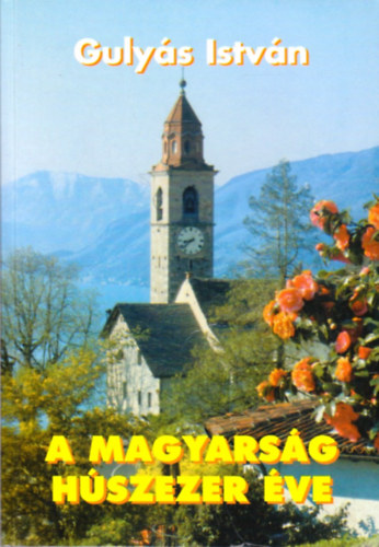 Gulyás István - A magyarság húszezer éve