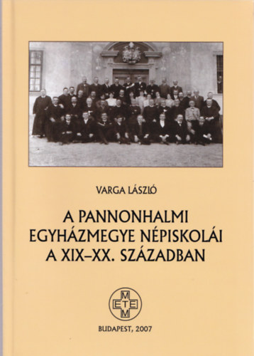 Varga Lszl - A pannonhalmi egyhzmegye npiskoli a XIX-XX. szzadban