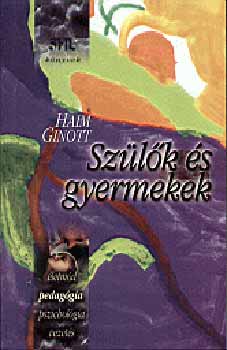 Haim Ginott - Szülők és gyermekek