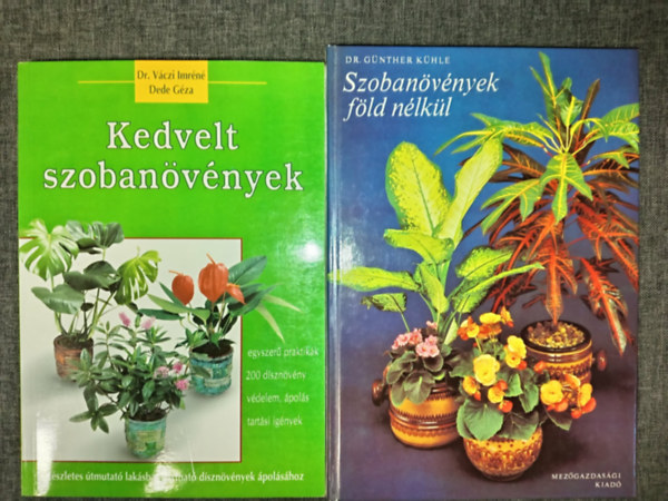 Dr. V�czi Imr�n�, G�nther dr. K�hle - Kedvelt szoban�v�nyek (r�szletes �tmutat� lak�sban tarthat� d�szn�v�nyek �pol�s�hoz) + Szoban�v�nyek f�ld n�lk�l (2m�)