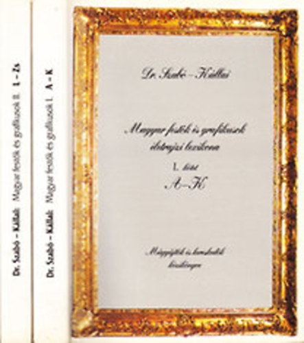 Dr. Szab� �kos - K�llai Tibor - Magyar fest�k �s grafikusok �letrajzi lexikona I-II.