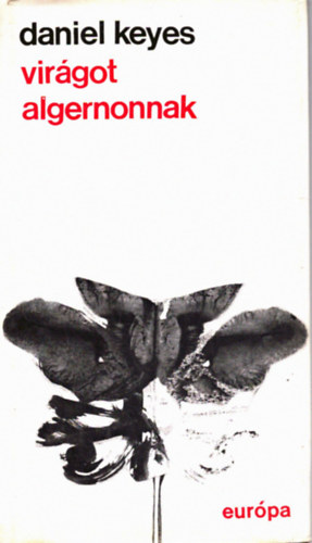 Daniel Keyes - Virágot Algernonnak