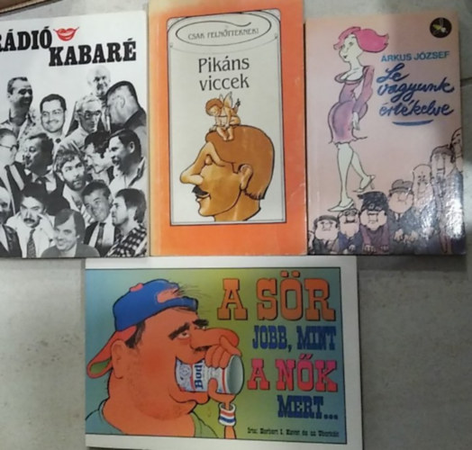 Herbert I. Kavet, Árkus József - 4 db mű: Rádió kabaré+ A sör jobb, mint a nők, mert...+ Pikáns viccek+ Le vagyunk értékelve