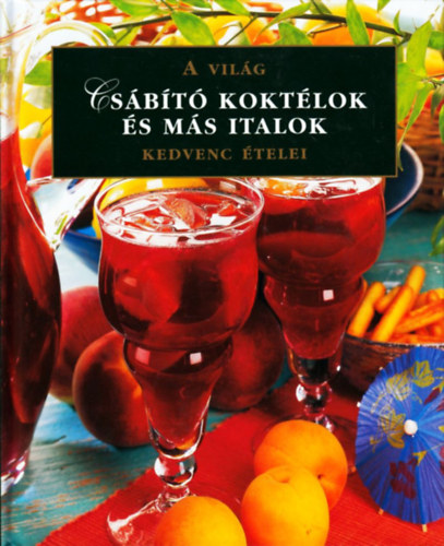 Csbt koktlok s ms italok - A vilg kedvenc telei
