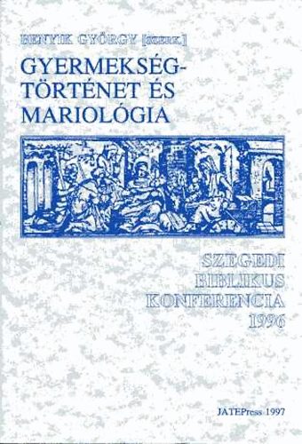 Benyik Gyrgy (szerk.) - Gyermeksgtrtnet s Mariolgia