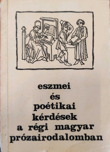 Hargittay Emil (szerkesztette), Horvth Gza (szerk), Szalay Krisztina, Szentes va - Eszmei s politikai krdsek a rgi magyar przairodalomban