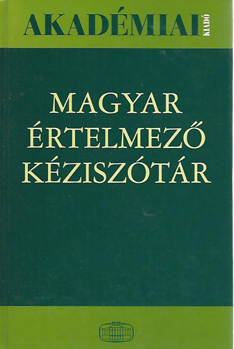 Juh�sz , Sz�ke, O. Nagy , Kovalovszky, f�szerk. Pusztai Ferenc - Magyar �rtelmez� K�zisz�t�r