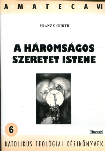 Franz Courth - A háromságos szeretet Istene