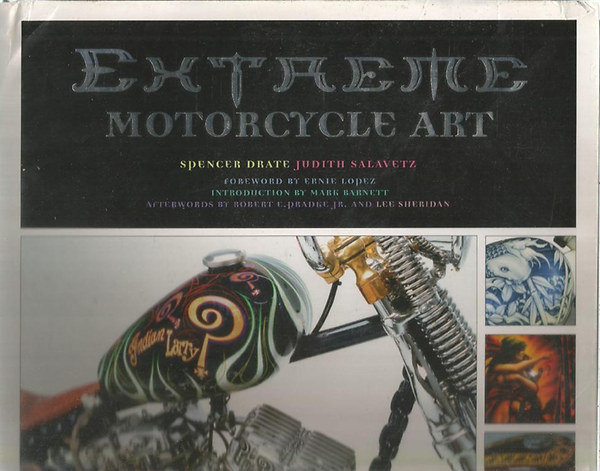 Spencer Drate, Judith Salavetz - Extreme Motorcycle Art