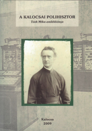 A kalocsai polihisztor - Tth Mike-emlkknyv