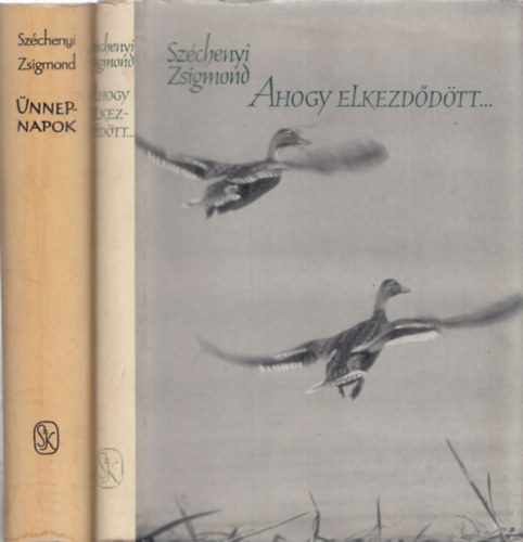 Szchenyi Zsigmond - Ahogy elkezddtt + nnepnapok (Egy magyar vadsz hitvallsa I-II.)