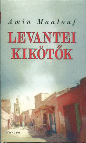 Amin Maalouf - Levantei kiktk