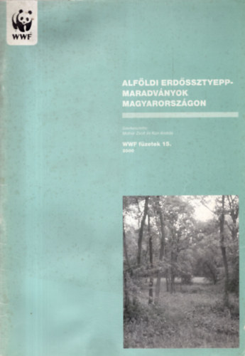 Molnr Zsolt (szerk.), Kun Andrs (szerk.) - Alfldi erdssztyepp-maradvnyok Magyarorszgon (WWF-fzetek 15.)