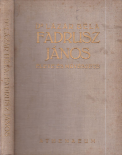 Dr. L�z�r B�la - Fadrusz J�nos �lete �s m�v�szete