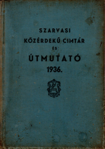 Jeszenszky József, Zima István - Szarvasi közérdekű címtár és útmutató 1936