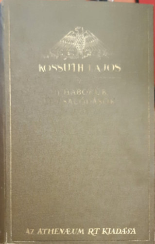 Kossuth Lajos - Uj háboruk, uj csalódások