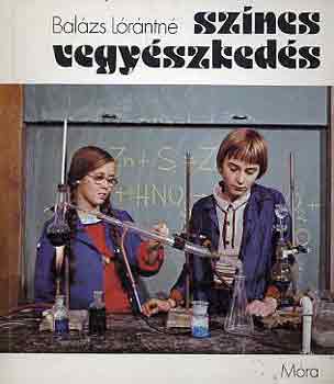 Balázs Lórántné - Színes vegyészkedés