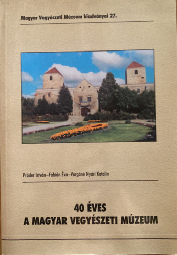 Prder Istvn, Fbin va, Vargn Nyri Katalin - 40 ves a Magyar Vegyszeti Mzeum