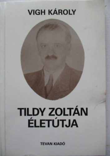 Vigh Károly - Tildy Zoltán életútja