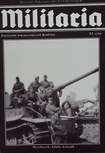 Militaria 22. - T�rt�nelmi Ismeretterjeszt� Kiadv�ny