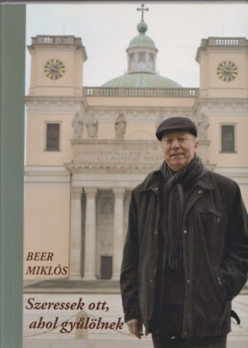 Beer Mikls - Szeressetek ott, ahol gyllnek