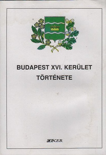 Vass Vilmos - Budapest XVI. kerület története (Helytörténeti olvasókönyv)