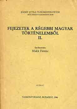 Makk Ferenc (szerk.) - Fejezetek a r�gebbi magyar t�rt�nelemb�l II.