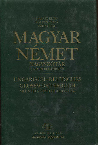 Halsz Eld - Fldes Csaba - Uzonyi Pl - Magyar-nmet - Nmet-magyar nagysztr j nmet helyesrssal