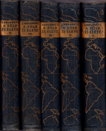 Cholnoky Jen� - A F�ld �s �lete I-VI.  (Vil�gr�szek, orsz�gok, emberek)