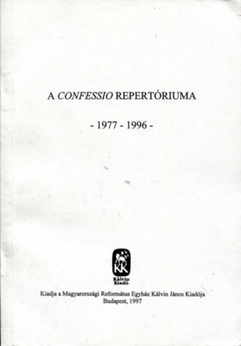 Dr. Tenke Sndor (felels szerk.) - A Confessio repertriuma - 1977-1996 -