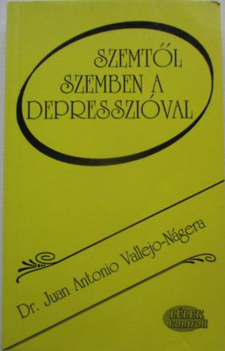 Dr. Vallejo-ngera, Juanantonio - Szemtl szemben a depresszival