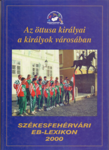 Tth Istvn - Az ttusa kirlyai a kirlyok vrosban - Szkesfehrvri EB-lexikon 2000