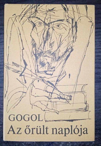 Nyikolaj Vasziljevics Gogol (??????? ?????????? ??????), Makai Imre (ford.), Graf.: Plugor Sándor - Az őrült naplója