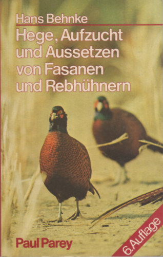 Hans Behnke - Hege, Aufzucht und Aussetzen von Fasanen und Rebhühnern