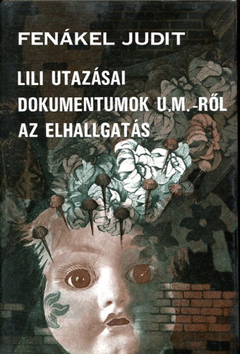 Fenkel Judit - Lili utazsai-Dokumentumok U.M.-rl-Az elhallgats