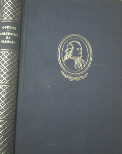 Johann Wolfgang von Goethe - K�lt�szet �s val�s�g