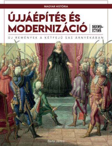 Barta J�nos - �jj��p�t�s �s moderniz�ci� (1699-1795)
