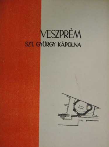 Erdei Ferenc, Kopp�ny Tibor - A veszpr�mi Szt. Gy�rgy k�polna romjainak �llagv�delme