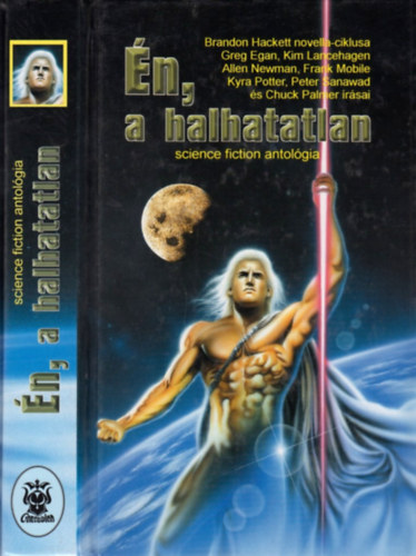 B. Hackett-G. Egan-K. Lancehagen-A. Newman... - �n, a halhatatlan (Science fiction antol�gia)
