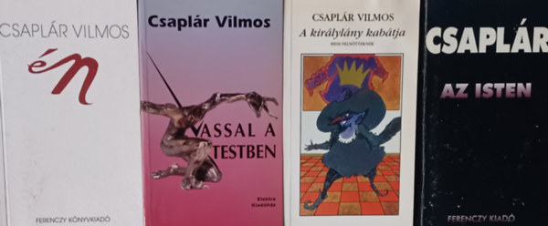 Csaplr Vilmos - A kirlylny kabtja + Az Isten + Vassal a testben + n (4 m)  Dediklt!